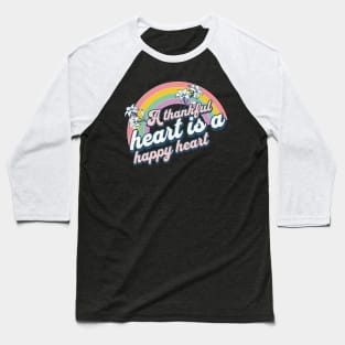 A THANKFULL HEART IA HAPPY HEART Baseball T-Shirt